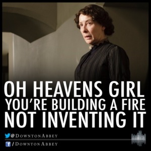 mrs-hughes-downton-abbey-building-a-fire-quote